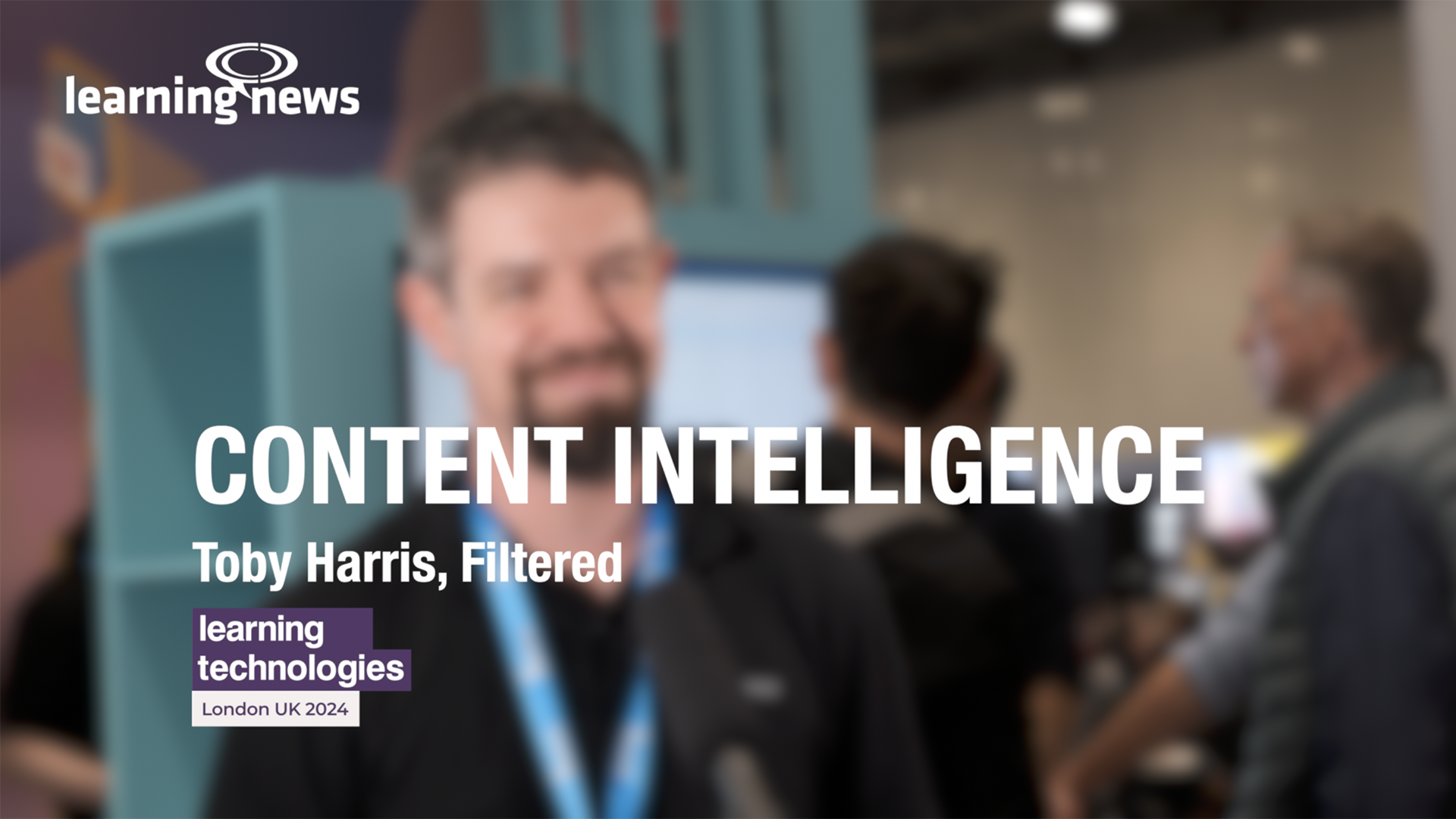 Toby Harris, Filtered, at Learning Technologies 2024